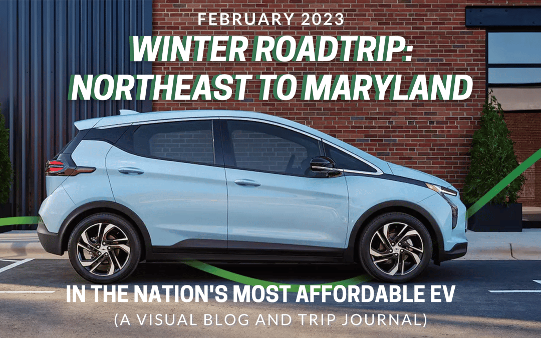 Winter Roadtrip: Northeast to Maryland in the nation’s most affordable EV (A visual blog and trip journal)
